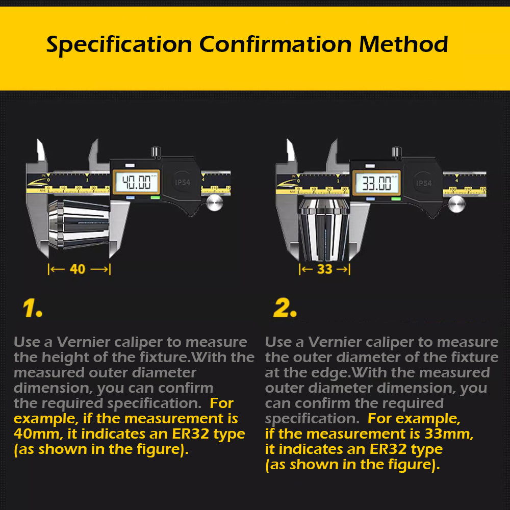 Use a Vernier caliper to measure the outer diameter of the fixture at the edge. With the measured outer diameter dimension, you can confirm the required specification.  For example, if the measurement is 40mm, it indicates an ER32 type (as shown in the figure).