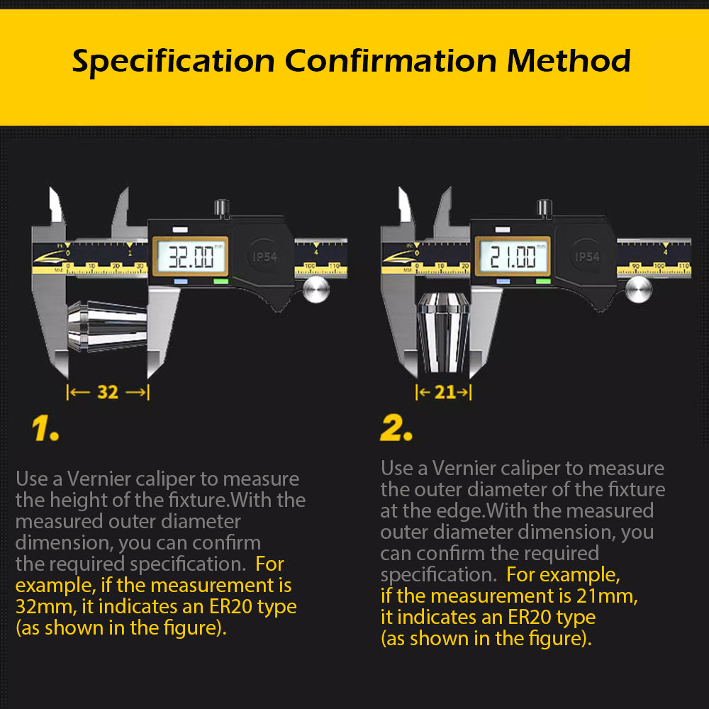 Use a Vernier caliper to measure the outer diameter of the fixture at the edge. With the measured outer diameter dimension, you can confirm the required specification.  For example, if the measurement is 32mm, it indicates an ER20 type (as shown in the figure).