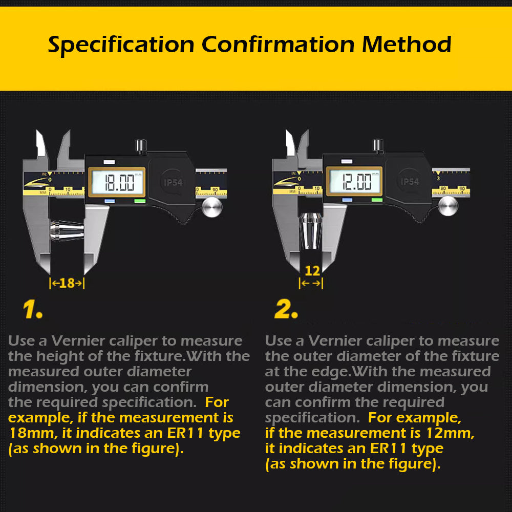 Use a Vernier caliper to measure the height of the fixture. With the measured outer diameter dimension, you can confirm the required specification.  For example, if the measurement is 18mm, it indicates an ER11 type (as shown in the figure).